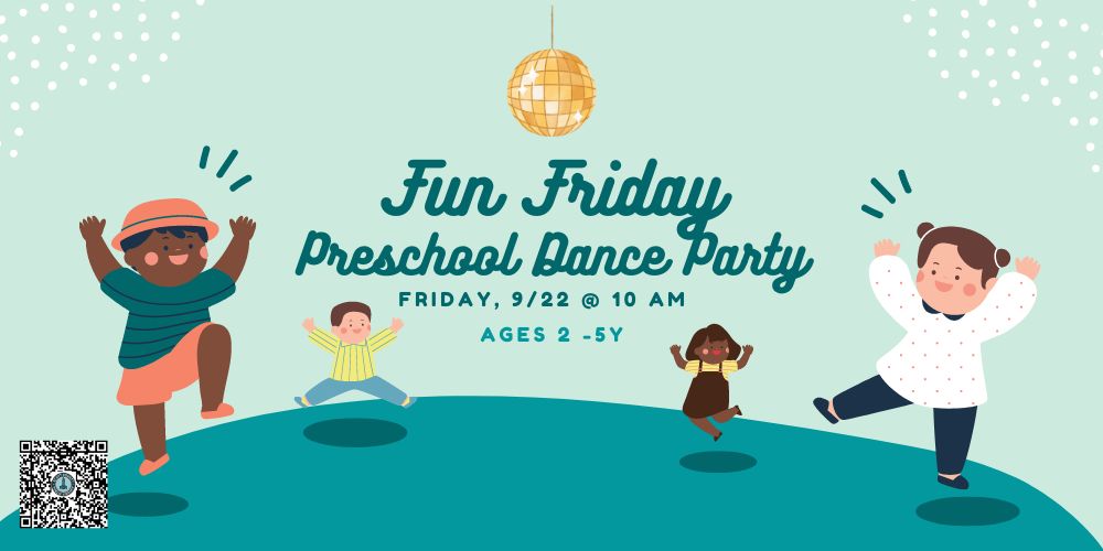 Fun Friday: Preschool Dance Party ( Ages 2-5y)