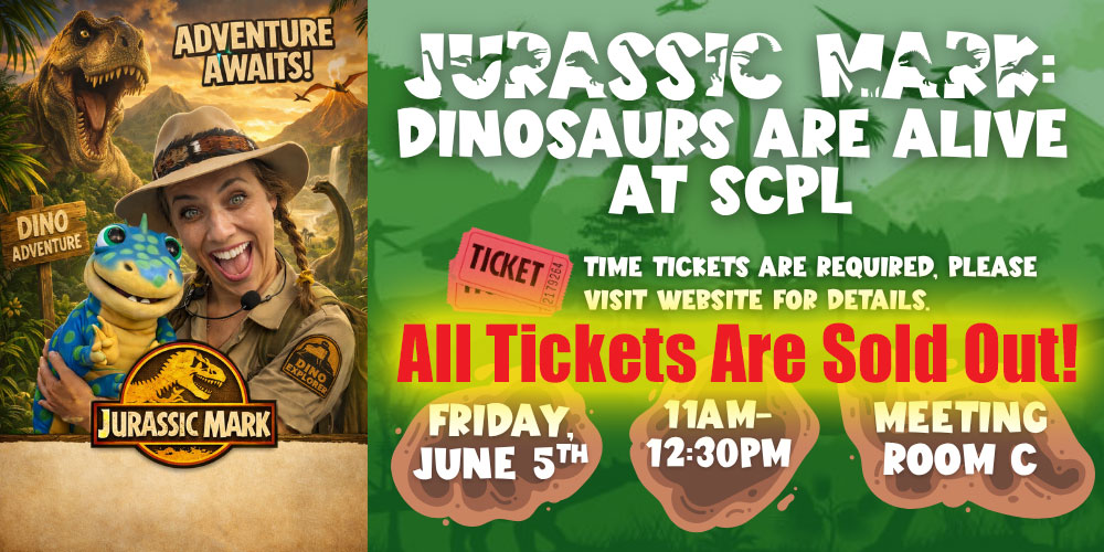 Jurassic Mark: Dinosaurs are Alive at SCPL ! (TICKETS Required; Families)