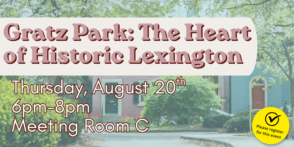 Gratz Park: The Heart of Historic Lexington