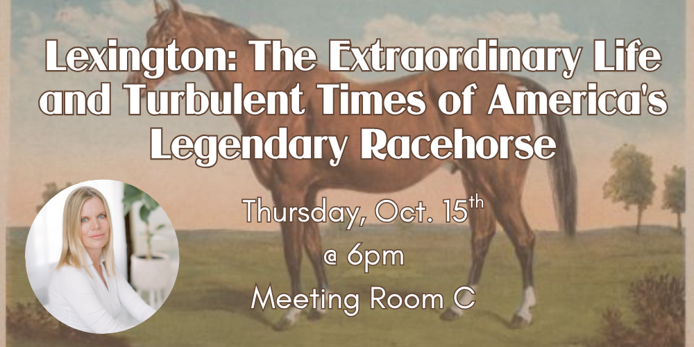 Lexington: The Extraordinary Life and Turbulent Times of America's Legendary Racehorse